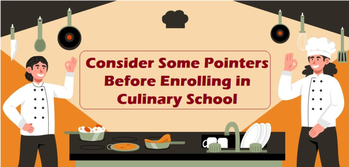 Consider Some Pointers Before Enrolling in Culinary School