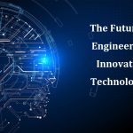 The Future of Engineering: Innovative Technologies engineering course