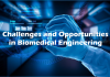 The Challenges and Opportunities in Biomedical Engineering Biomedical Engineering