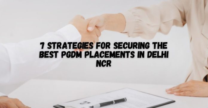 7 Strategies for Securing the Best PGDM Placements in Delhi NCR
