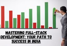 Mastering Full-Stack Development: Your Path to Success in India Mastering Full-Stack Development- Your Path to Success in India