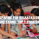 Preparing for Kolkata’s CBSE Board Exams: Top 7 Strategies Preparing for Kolkata's CBSE Board Exams- Top 7 Strategies
