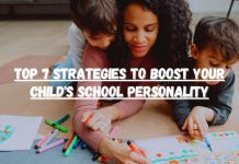 Top 7 Strategies to Boost Your Child’s School Personality Top 7 Strategies to Boost Your Childs School Personality