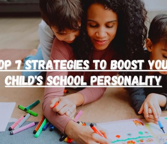 Top 7 Strategies to Boost Your Child’s School Personality Top 7 Strategies to Boost Your Childs School Personality