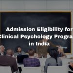 Admission Eligibility for Clinical Psychology Programs in India Admission Eligibility for Clinical Psychology Programs in India