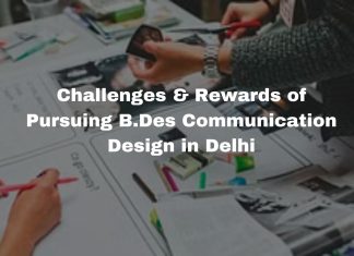 Challenges & Rewards of Pursuing B.Des Communication Design in Delhi Challenges & Rewards of Pursuing B.Des Communication Design in Delhi