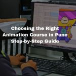 Choosing the Right Animation Course in Pune: Step-by-Step Guide Choosing the Right Animation Course in Pune: Step-by-Step Guide