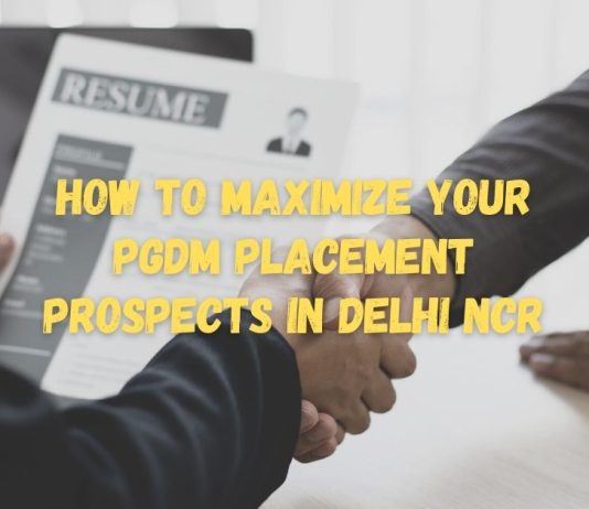 How to Maximize Your PGDM Placement Prospects in Delhi NCR PGDM Placement in Delhi NCR
