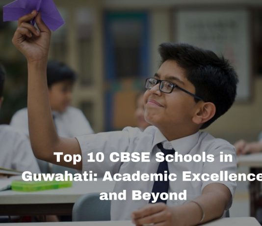 Top 10 CBSE Schools in Guwahati: Academic Excellence and Beyond Top 10 CBSE Schools in Guwahati: Academic Excellence and Beyond