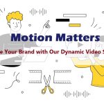 Motion Matters: Elevate Your Brand with Our Dynamic Video Solutions motion graphics video company