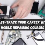 Fast-Track Your Career with Mobile Repairing Courses Mobile Repairing Courses